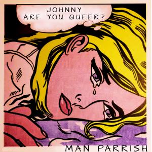 Man Parrish的專輯Johnny Are You Queer?