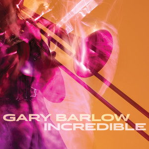 ดาวน์โหลดและฟังเพลง Incredible พร้อมเนื้อเพลงจาก Gary Barlow