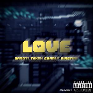 Dengarkan lagu Love(Daroti with, Charly, KingFire & Teken) (Explicit) nyanyian t lando dengan lirik