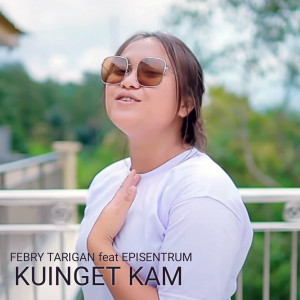 Listen to Kuinget Kam song with lyrics from Febry Tarigan