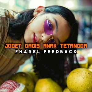 Album JOGET GADIS ANAK TETANGGA from Fharel Feedback