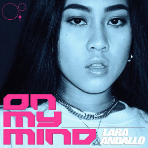 ดาวน์โหลดและฟังเพลง On My Mind พร้อมเนื้อเพลงจาก Lara Andallo