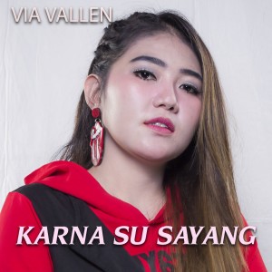 Dengarkan lagu Karna Su Sayang nyanyian Via Vallen dengan lirik
