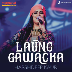 收聽Harshdeep Kaur的Laung Gawacha (Folk Recreation)歌詞歌曲