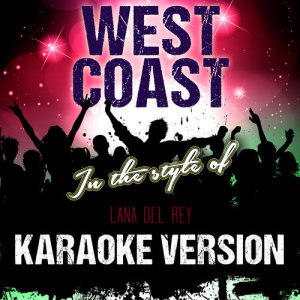 ดาวน์โหลดและฟังเพลง West Coast (In the Style of Lana Del Rey) [Karaoke Version] (Karaoke Version) พร้อมเนื้อเพลงจาก Ameritz Audio Karaoke