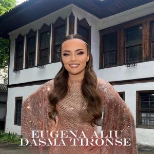 ดาวน์โหลดและฟังเพลง Dasma Tironse (Potpuri e Shqipërisë së mesme) พร้อมเนื้อเพลงจาก Eugena Aliu