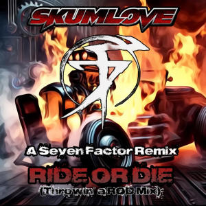 Skumlove的專輯Ride or Die Throwin' a ROD mix (Seven Factor Remix)