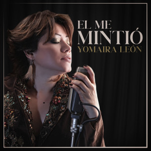 收聽Yomaira León的El Me Mintió歌詞歌曲
