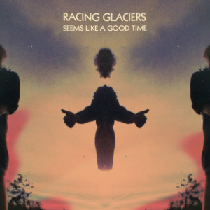 Racing Glaciers的專輯Seems Like a Good Time (Explicit)