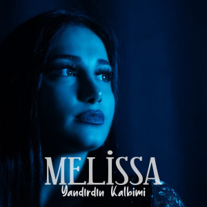 Dengarkan Yandırdın Kalbimi lagu dari Melissa dengan lirik