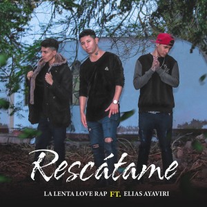 Listen to Rescátame song with lyrics from La Lenta Love Rap