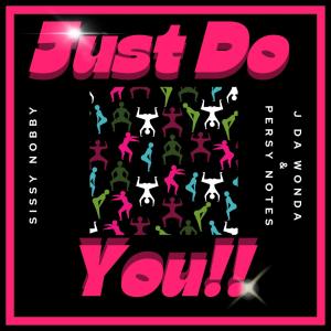 Just Do You (feat. Sissy Nobby) (Explicit) dari Sissy Nobby
