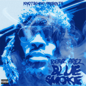 Listen to Blue Smoke (Explicit) song with lyrics from Rebel Prez