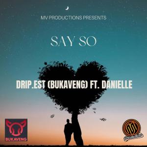 อัลบัม Say So (feat. Drip.Est (Bukaveng)) ศิลปิน Danielle