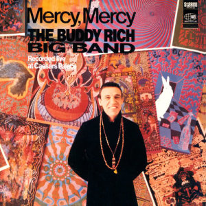 收聽The Buddy Rich Big Band的Mercy, Mercy, Mercy (Live At Caesars Palace, Las Vegas, Nevada/1968)歌詞歌曲