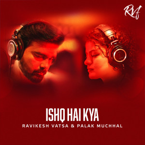 Dengarkan Ishq Hai Kya lagu dari Ravikesh Vatsa dengan lirik