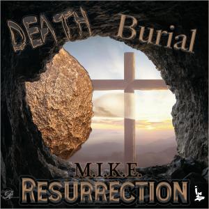 Death, Burial, Resurrection dari M.I.K.E.