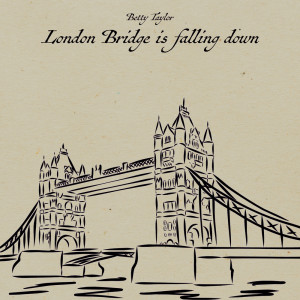 อัลบัม London Bridge Is Falling Down ศิลปิน Betty Taylor