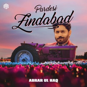 ดาวน์โหลดและฟังเพลง Pardesi Zindabad พร้อมเนื้อเพลงจาก Abrar Ul Haq
