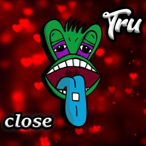 收聽Tru Crime的Close (Explicit) (Clean)歌詞歌曲