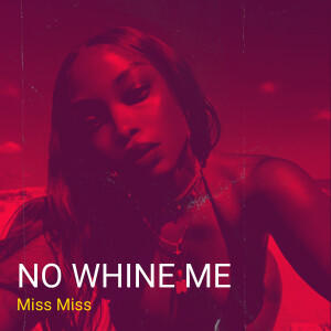Album No Whine Me from Miss Miss