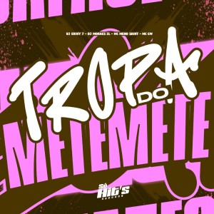 Album Tropa do Mete Mete (Explicit) from DJ ERIKY 7