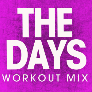 ดาวน์โหลดและฟังเพลง The Days (Extended Workout Mix) พร้อมเนื้อเพลงจาก Power Music Workout