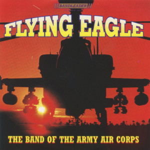 The Band Of The Army Air Corps的專輯Flying Eagle