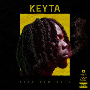 Listen to Send Dem Come (Explicit) song with lyrics from Keyta