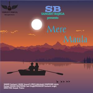 收聽Sushank Singh的Mere Maula歌詞歌曲