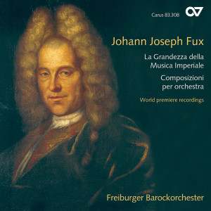 อัลบัม Johann Joseph Fux: La Grandezza della Musica Imperiale. Composizioni per orchestra ศิลปิน Gottfried Von Der Goltz