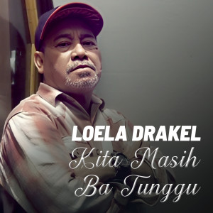 Album Kita Masih Ba tunggu from Loela Drakel
