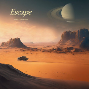 Listen to Escape song with lyrics from Direct to Dreams
