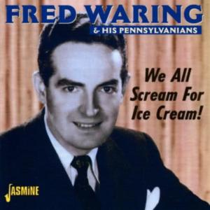 ดาวน์โหลดและฟังเพลง I Scream, You Scream, We All Scream for Ice Cream! พร้อมเนื้อเพลงจาก Fred Waring & The Pennsylvanians