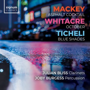 Julian Bliss的專輯Mackey: Asphalt Cocktail | Whitacre: October | Ticheli: Blue Shades