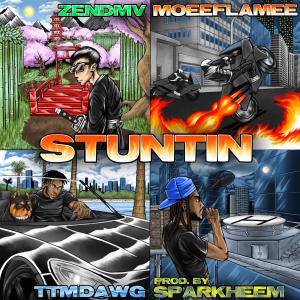 ZEN的專輯STUNTIN (feat. Moee Flamee, TTM DAWG & Sparkheem) [Explicit]