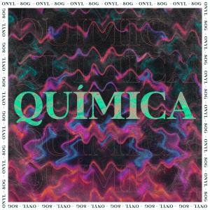 Listen to Química song with lyrics from Onyl
