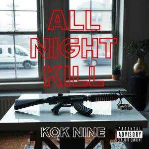 Listen to All Night Kill (Explicit) song with lyrics from Kok Nine