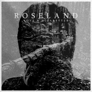 Roseland的专辑Love and cigarettes
