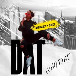อัลบัม Who Dat (feat. 2Piece) [Explicit] ศิลปิน Naph Andy