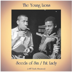 Album Seeds of Sin / Fat Lady (All Tracks Remastered) from The Young Lions