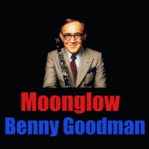 收聽Benny Goodman的Moonglow歌詞歌曲
