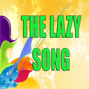 收聽Dj Bernie的The lazy song (Cover version)歌詞歌曲