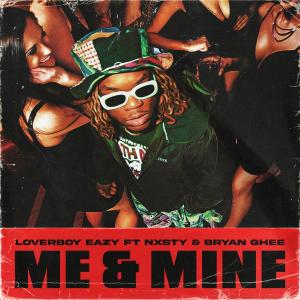 Loverboy Eazy的專輯Me & Mine (feat. NXSTY & Bryan Ghee) (Explicit)