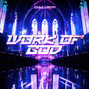 Album WORK OF GOD oleh Collusion