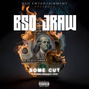ดาวน์โหลดและฟังเพลง Some Cut (feat. BrickboyChop) (Explicit) พร้อมเนื้อเพลงจาก Bsq Jraw