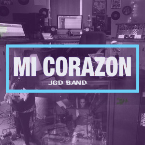 Listen to Mi Corazón song with lyrics from JGD BAND