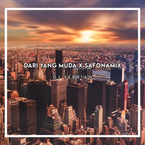 Dengarkan lagu DARI YANG MUDA / SAFONAMIX nyanyian Dj Febrian dengan lirik