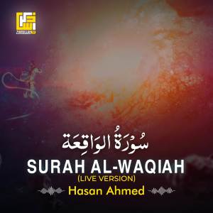 Dengarkan lagu Surah Al-Waqiah (Live Version) nyanyian Hasan Ahmed dengan lirik