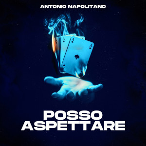 Listen to Posso aspettare song with lyrics from Antonio Napolitano